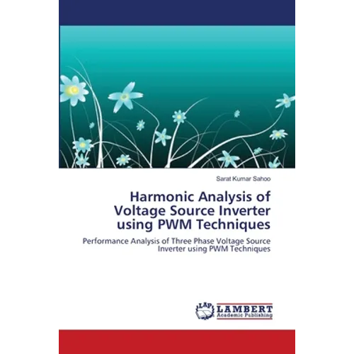 Harmonic Analysis of Voltage Source Inverter using PWM Techniques - Paperback