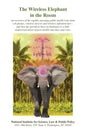 The Wireless Elephant in the Room: An overview of the rapidly emerging public health issue from cell phones, wireless devices and wireless infrastruct - Paperback