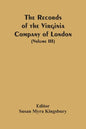 The Records Of The Virginia Company Of London (Volume III) - Paperback
