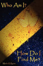 Who Am I? How Do I Find Me? - Paperback