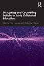 Disrupting and Countering Deficits in Early Childhood Education - Paperback
