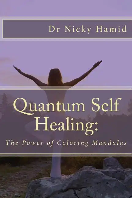 Quantum Self Healing: The Power of Coloring Mandalas - Paperback
