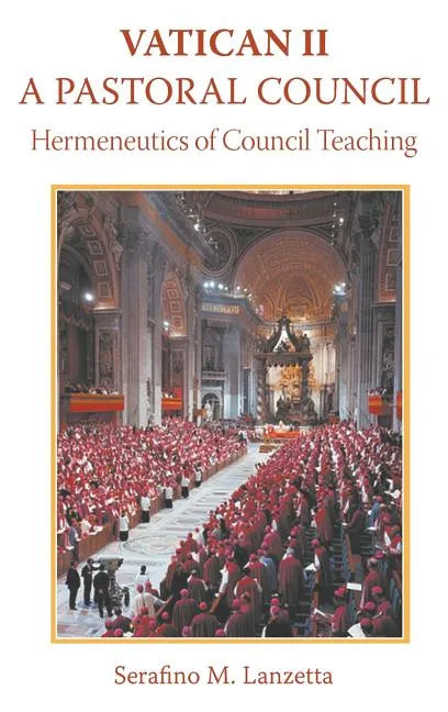 Vatican II: A Pastoral Council, Hermeneutics of Council Teaching - Hardcover