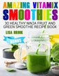Amazing Vitamix Smoothies: 30 Healthy Ninja Fruit and Green Smoothie Recipe Book - Paperback