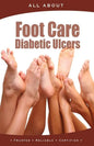 All About Foot Care & Diabetic Ulcers - Paperback