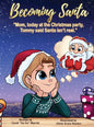 Becoming Santa: Mom, today at the Christmas party Tommy said Santa isn't real! - Hardcover