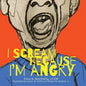 I Scream Because I'm Angry - Paperback
