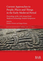 Current Approaches to People, Places and Things in the Early Medieval Period: Proceedings of the 12th Annual Early Medieval Archaeology Student Sympos - Paperback