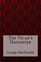 The Vicar's Daughter George MacDonald - Paperback