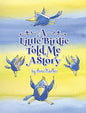 A Little Birdie Told Me A Story: Whimsical tale in verse. - Hardcover