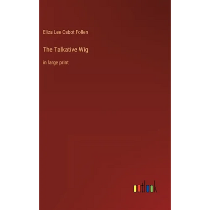 The Talkative Wig: in large print - Hardcover