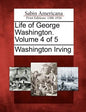 Life of George Washington. Volume 4 of 5 - Paperback
