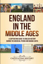 England in the Middle Ages: A Captivating Guide to English History During the Medieval Period and Magna Carta - Paperback