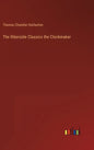 The Riberside Classics the Clockmaker - Hardcover