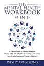 The Mental Health Workbook (4 in 1): A Practical Guide To Cognitive Behavioral Therapy (CBT), DBT & ACT for Overcoming Social Anxiety, Panic Attacks, - Paperback