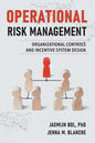 Operational Risk Management: Organizational Controls and Incentive System Design - Paperback