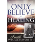 Only Believe for Healing: 90-Day Devotional - Paperback