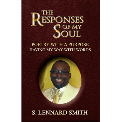 The Responses of My Soul: Poetry with a Purpose Having Way with Words - Paperback