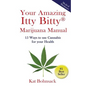 Your Amazing Itty Bitty Marijuana Manual: 15 Ways to Use Cannabis for Your Health - Paperback