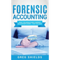 Forensic Accounting: What the World's Best Forensic Accountants Know - That You Don't - Hardcover
