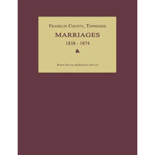 Franklin County, Tennessee, Marriages 1838-1874 - Paperback