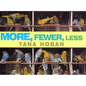 More, Fewer, Less - Hardcover