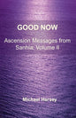 Good Now: Ascension Messages from Sahnia: Volume II - Paperback