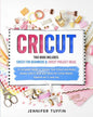 Cricut: 2 Books in 1: Cricut for Beginners & Cricut Project Ideas. A Complete Guide to Master Your Cricut and Make Money with - Paperback