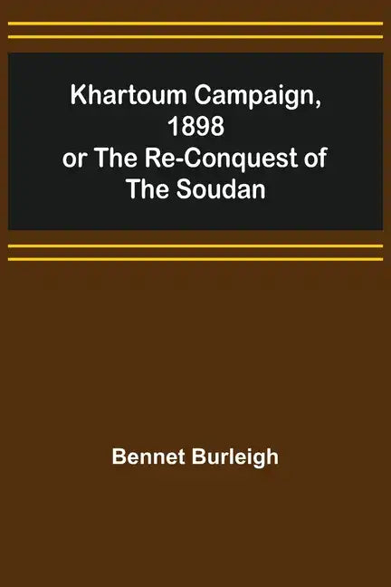 Khartoum Campaign, 1898; or the Re-Conquest of the Soudan - Paperback
