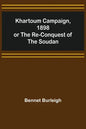 Khartoum Campaign, 1898; or the Re-Conquest of the Soudan - Paperback