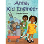 Anna, Kid Engineer - Hardcover