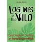 Loglines in the Wild: Case Studies in Crafting an Incredible Story Pitch - Paperback