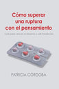 Cómo superar una ruptura con el pensamiento: Guía para vencer el desamor y salir fortalecido - Paperback