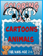 Coloring Activity Book Cartoons Animals for Kids Age 2-6: 8.5 x 0.06 x 11 inches 21.5 x 27.94 cm 26 pages CARTOONS-ANIMALS - Paperback