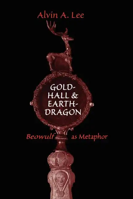 Gold-Hall and Earth-Dragon: 'Beowulf' as Metaphor - Paperback