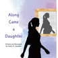 Along Came a Daughter - Hardcover