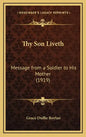 Thy Son Liveth: Message from a Soldier to His Mother (1919) - Hardcover