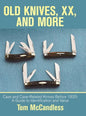 Old Knives, Xx, and More: Case and Case-Related Knives Before 1920: a Guide to Identification and Value - Hardcover