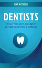 Dentists: What You Need to Know Before Choosing a Dentist - Paperback