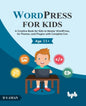 WordPress for Kids: A Creative Book for Kids to Master WordPress, Its Themes, and Plugins with Complete Fun - Paperback