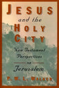 Jesus and the Holy City: New Testament Perspectives on Jerusalem - Paperback