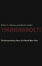 Thunderbolt! The Extraordinary Story of a World War II Ace - Hardcover