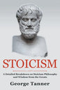 Stoicism: A Detailed Breakdown of Stoicism Philosophy and Wisdom from the Greats: A Complete Guide To Stoicism - Paperback