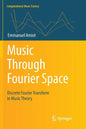 Music Through Fourier Space: Discrete Fourier Transform in Music Theory - Paperback