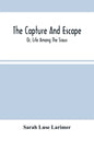 The Capture And Escape; Or, Life Among The Sioux - Paperback