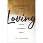 Loving Your Husband Well - Hardcover