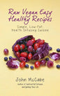 Raw Vegan Easy Healthy Recipes: Simple, Low-Fat, Health-Infusing Cuisine - Paperback