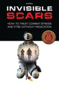 Invisible Scars: How to Treat Combat Stress and PTSD without Medication - Paperback