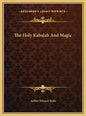 The Holy Kabalah and Magic - Hardcover