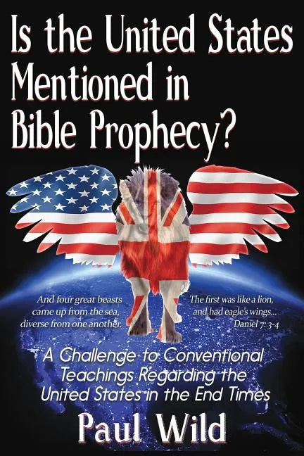 Is the United States Mentioned In Bible Prophecy?: With a Treatise on the Ezekiel 38 and Psalm 83 Wars - Paperback